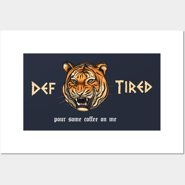 funny Def Tired Tiger pour some coffee on me Wall Art by Duodesign